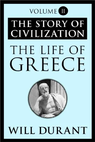 The Story of Civilization: The Life of Greece