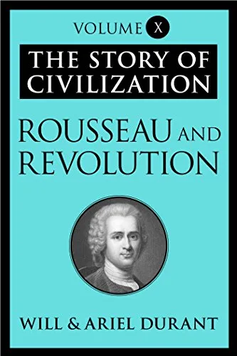 The Story of Civilization: Rousseau and Revolution