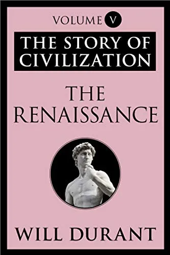 The Story of Civilization: The Renaissance