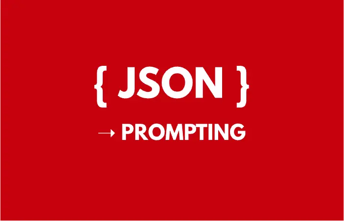 JSON Prompt là gì?